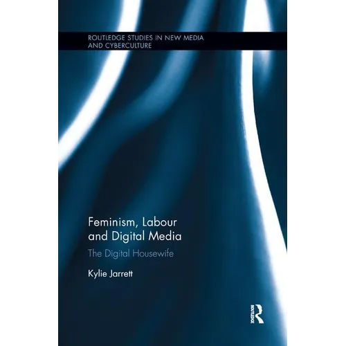 Feminism, Labour and Digital Media: The Digital Housewife
