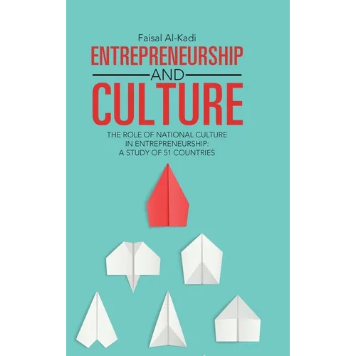Entrepreneurship and Culture: The Role of National Culture in Entrepreneurship: A Study of 51 Countries