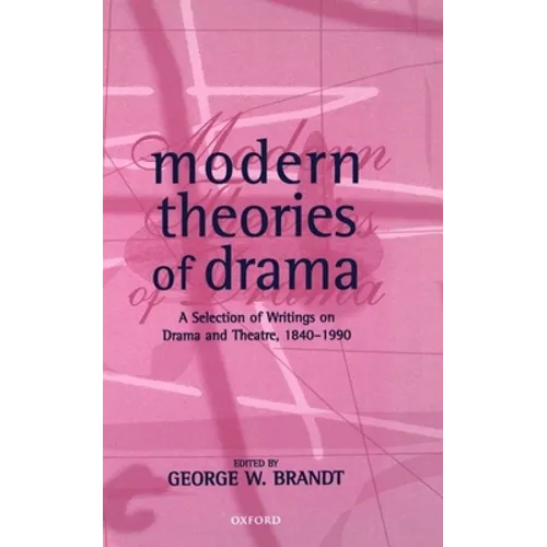 Modern Theories of Drama: A Selection of Writings on Drama and Theatre, 1850-1990
