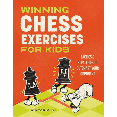 Winning Chess Exercises for Kids: Tactics and Strategies to Outsmart Your Opponent