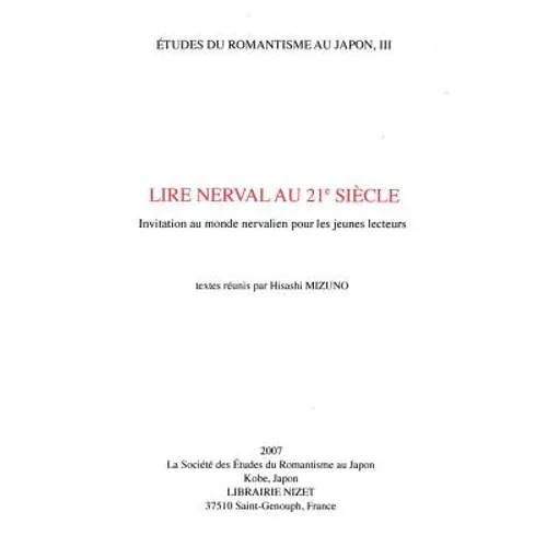 Lire Nerval Au 21 Siecle: Invitation Au Monde Nervalien Pour Les Jeunes Lecteurs