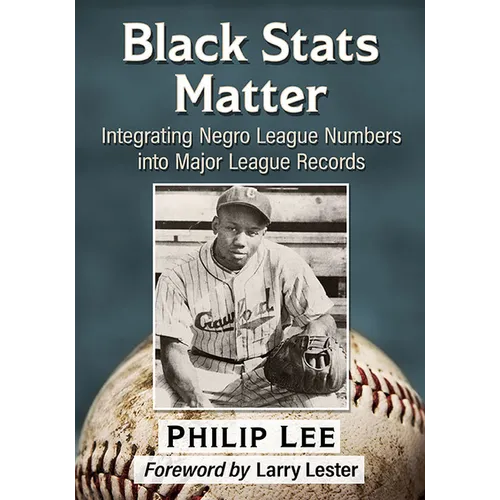 Black STATS Matter: Integrating Negro League Numbers Into Major League Records