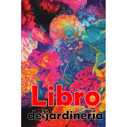 Libro de jardinería: Regalo perfecto para los amantes de la jardinería Jardinera diaria de interior y exterior para principiantes y ávidos jardineros,