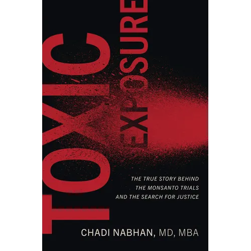 Toxic Exposure: The True Story Behind the Monsanto Trials and the Search for Justice