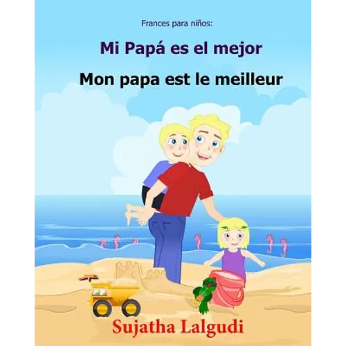 Frances para ninos: Mi Papa es el mejor: Libro infantil ilustrado espanol-frances (Edicion bilingue), bilingue para ninos, Frances ninos,