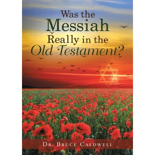 Was the Messiah Really in the Old Testament?