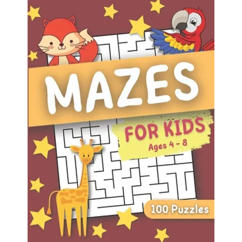 Mazes For Kids Ages 4-8: 100 Challenging Maze Puzzles for Kids 4-8, 4-6, Maze Activity Workbook