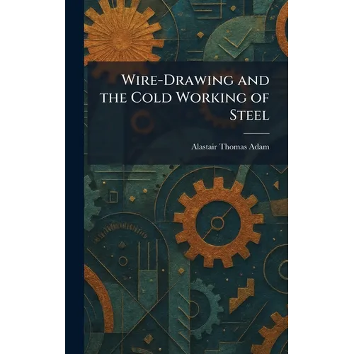 Wire-Drawing and the Cold Working of Steel