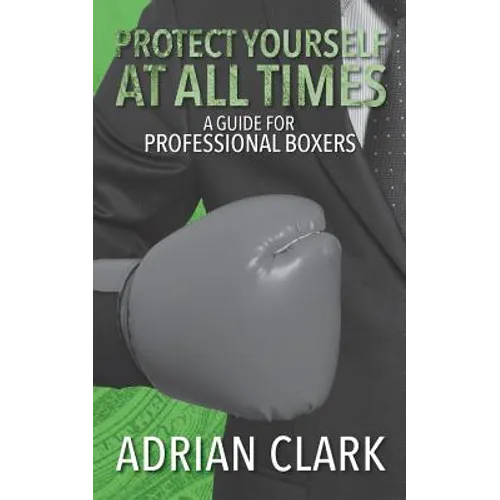 Protect Yourself at All Times: A Guide for Professional Boxers