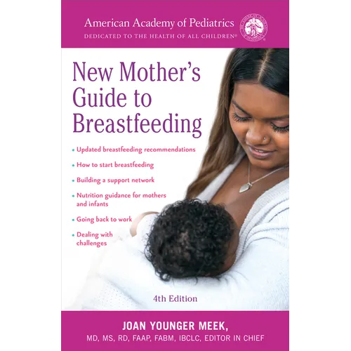 The American Academy of Pediatrics New Mother's Guide to Breastfeeding (Revised Edition): Completely Revised and Updated Fourth Edition