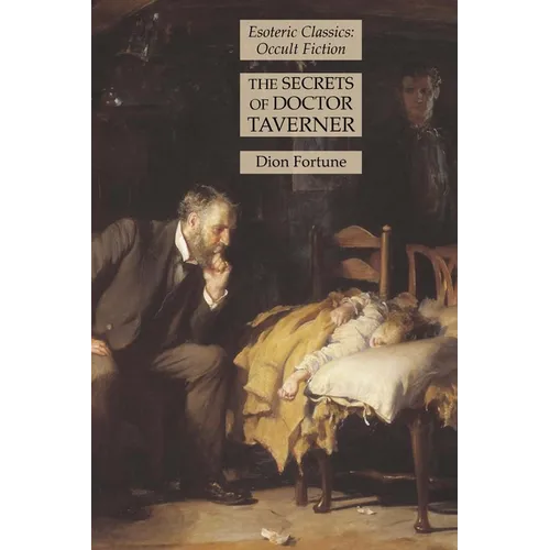 The Secrets of Doctor Taverner: Esoteric Classics: Occult Fiction