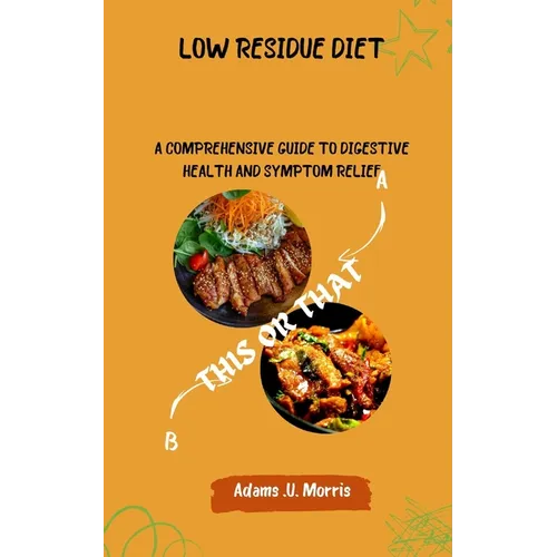 Low Residue Diet: A Comprehensive Guide to Digestive Health and Symptom Relief