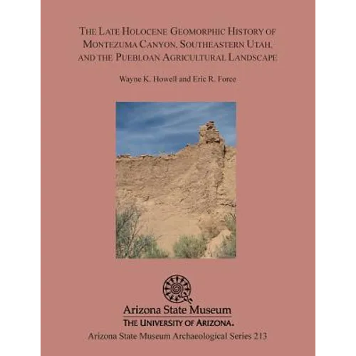 The Late Holocene Geomorphic History of Montezuma Canyon, Southeastern Utah, and the Puebloan Agricultural Landscape