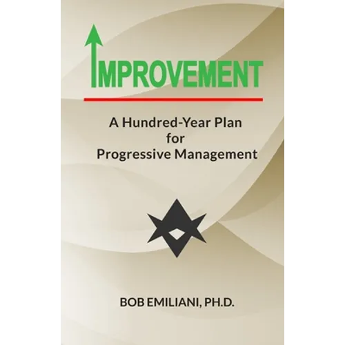 Improvement: A Hundred-Year Plan for Progressive Management