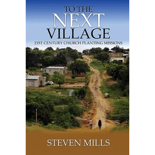 To The Next Village 21st Century Church Planting Missions
