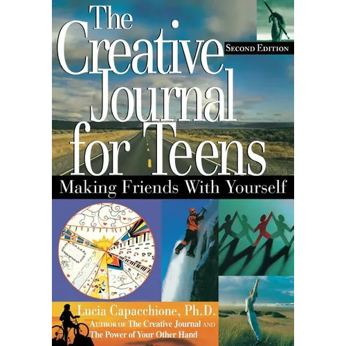 The Creative Journal for Teens, Second Edition: Making Friends with Yourself