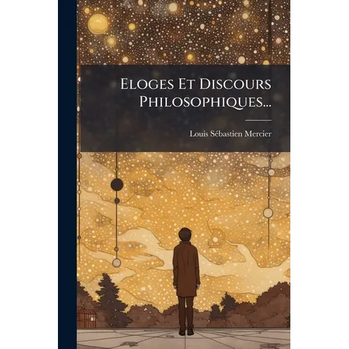 Eloges Et Discours Philosophiques...