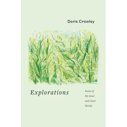 Explorations: Poems of My Inner and Outer Worlds