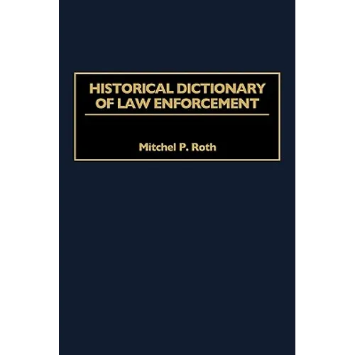 Historical Dictionary of Law Enforcement