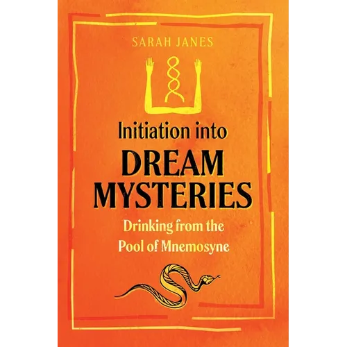 Initiation Into Dream Mysteries: Drinking from the Pool of Mnemosyne