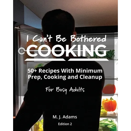 I Can't Be Bothered COOKING: Edition 2