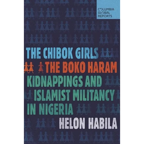 The Chibok Girls: The Boko Haram Kidnappings and Islamist Militancy in Nigeria
