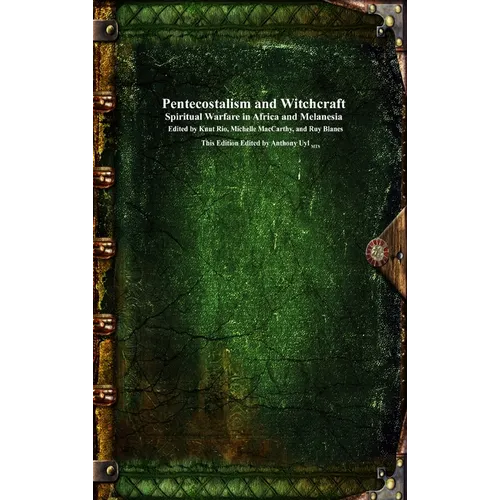 Pentecostalism and Witchcraft: Spiritual Warfare in Africa and Melanesia