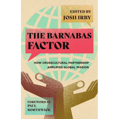 The Barnabas Factor: How Crosscultural Partnership Amplifies Global Mission