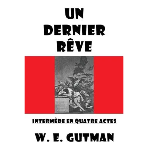 Un Dernier Reve: Intermede En Quatre Actes