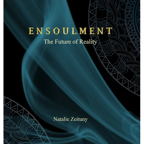 Ensoulment: The Future of Reality