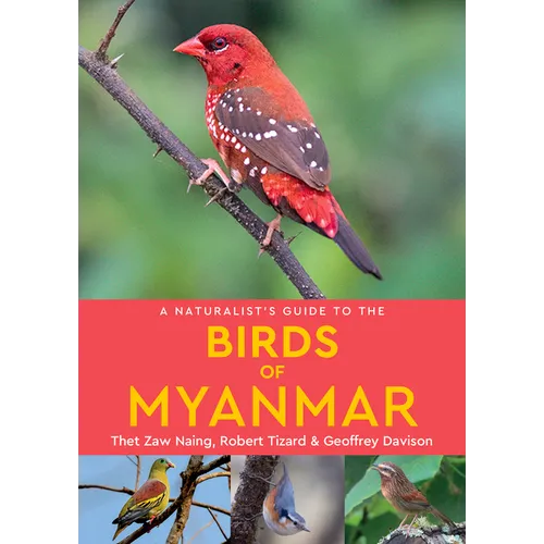 A Naturalist's Guide to the Birds of Myanmar