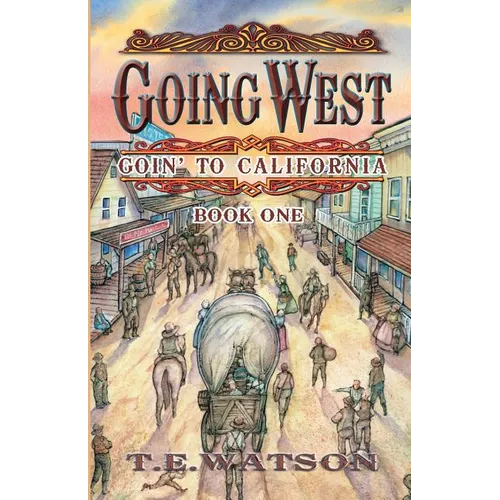 Going West: Goin' to California Book 1