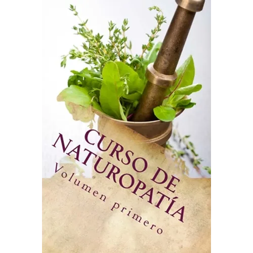 Curso de NATUROPATíA: Volumen Primero
