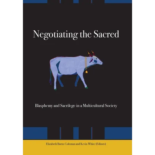 Negotiating the Sacred: Blasphemy and Sacrilege in a Multicultural Society