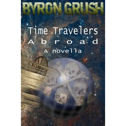 Time Travelers Abroad: a novella