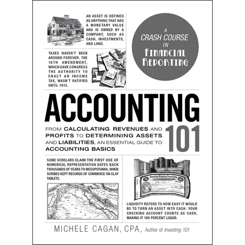 Accounting 101: From Calculating Revenues and Profits to Determining Assets and Liabilities, an Essential Guide to Accounting Basics