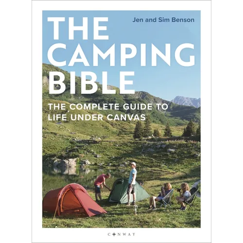 The Camping Bible: The Complete Guide to Life Under Canvas