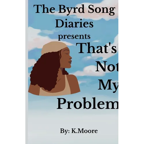 The Byrd Song Diaries: That's not my problem
