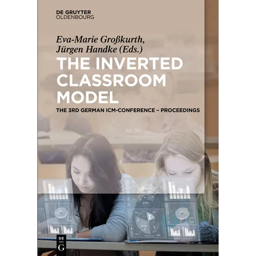 The Inverted Classroom Model: The 3rd German ICM-Conference - Proceedings