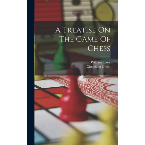 A Treatise On The Game Of Chess
