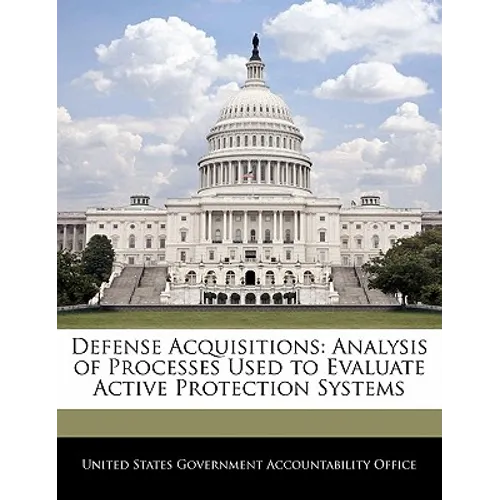 Defense Acquisitions: Analysis of Processes Used to Evaluate Active Protection Systems