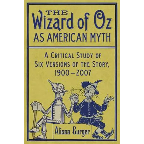The Wizard of Oz as American Myth: A Critical Study of Six Versions of the Story, 1900-2007