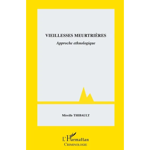 Vieillesses meurtrières: Approche ethnologique