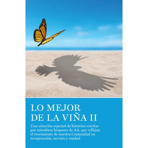 Lo Mejor de la Viña II: Una Selección Especial de Historias Escritas Por Miembros Hispanos de Aa, Que Reflejan El Crecimiento de Nuestra Comunidad En