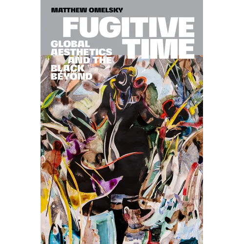 Fugitive Time: Global Aesthetics and the Black Beyond