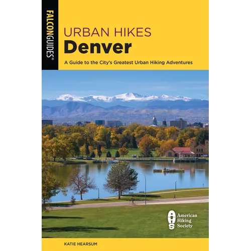 Urban Hikes Denver: A Guide to the City's Greatest Urban Hiking Adventures