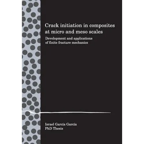 Crack initiation in composites at micro and meso scales: Development and applications of finite fracture mechanics