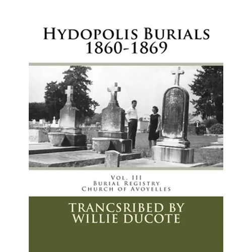Hydopolis Burials 1860-1869: Vol. III of the Burial Registry of the Church of Avoyelles