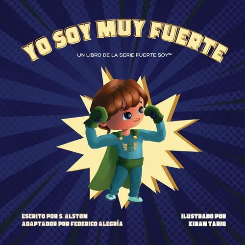 Yo Soy Muy Fuerte (un libro de la serie Fuerte Soy(TM)) (I AM Mighty Me - Spanish Edition): Empodere a su hijo y desarrolle su autoestima a través del