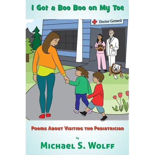 I Got a Boo Boo on My Toe: Poems about Visiting the Pediatrician